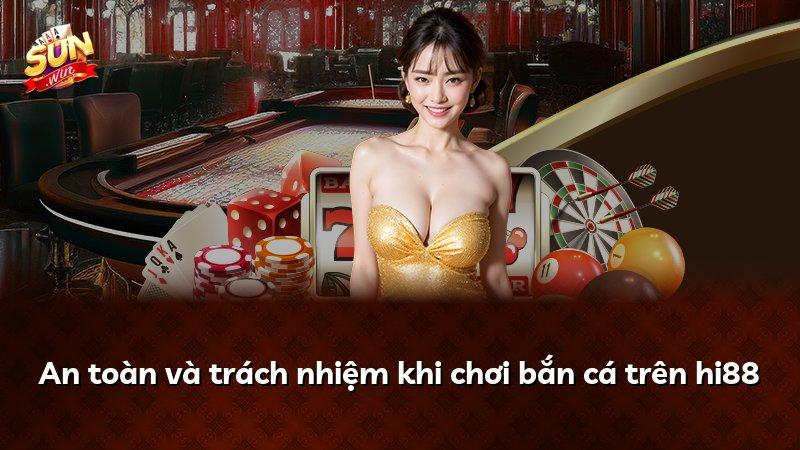 An toàn và trách nhiệm khi chơi bắn cá trên hi88