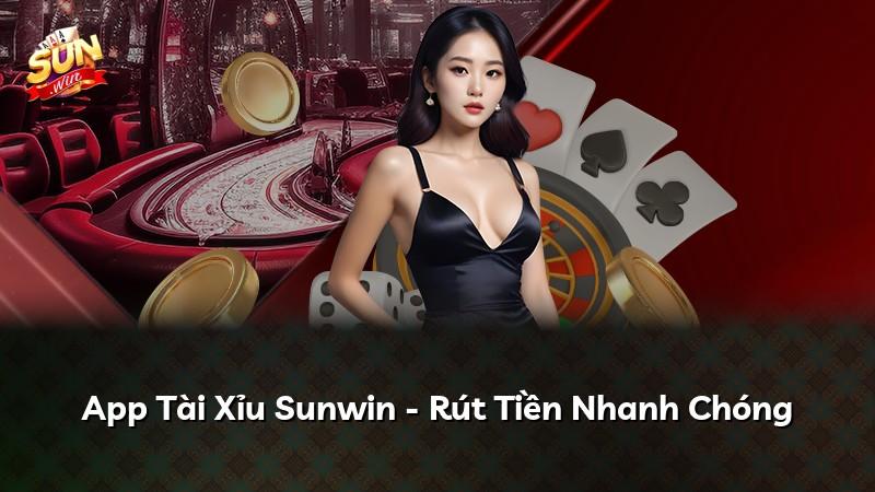 App Tài Xỉu Sunwin - Rút Tiền Nhanh Chóng