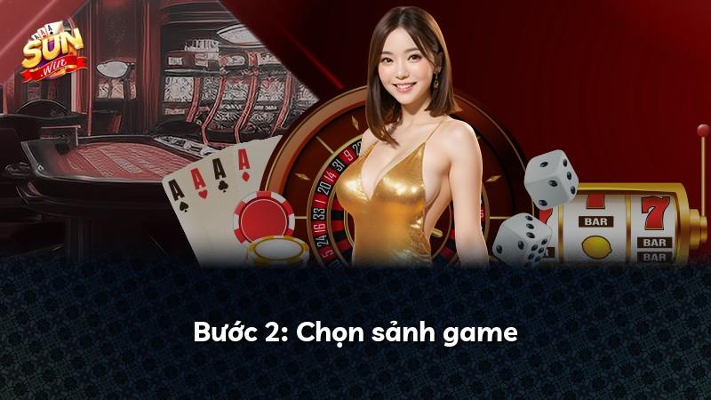 Bước 2: Chọn sảnh game