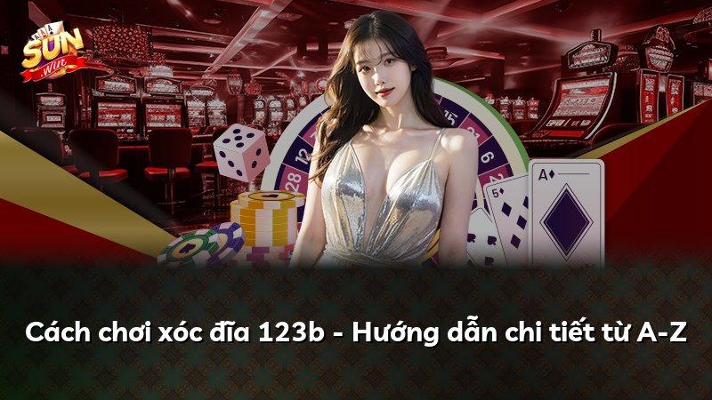 Cách chơi xóc đĩa 123b - Hướng dẫn chi tiết từ A-Z