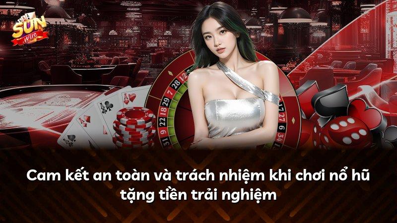 Cam kết an toàn và trách nhiệm khi chơi nổ hũ tặng tiền trải nghiệm