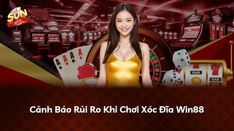 Cảnh Báo Rủi Ro Khi Chơi Xóc Đĩa Win88
