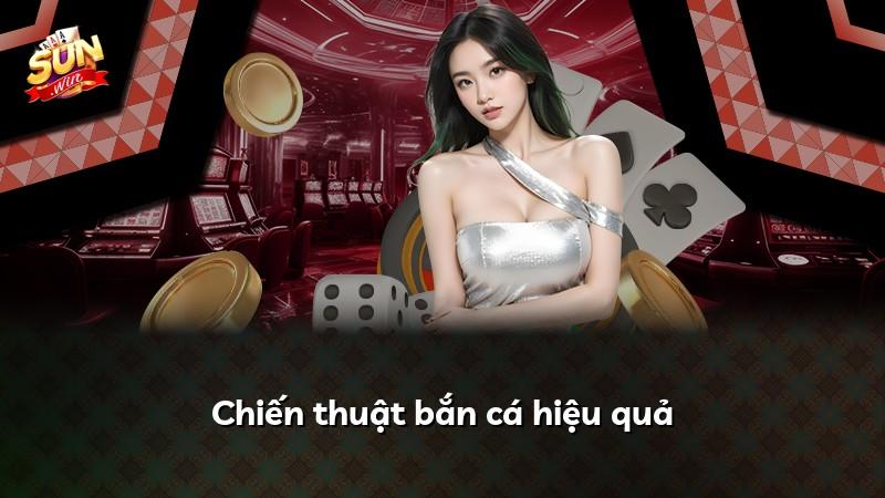 Chiến thuật bắn cá hiệu quả