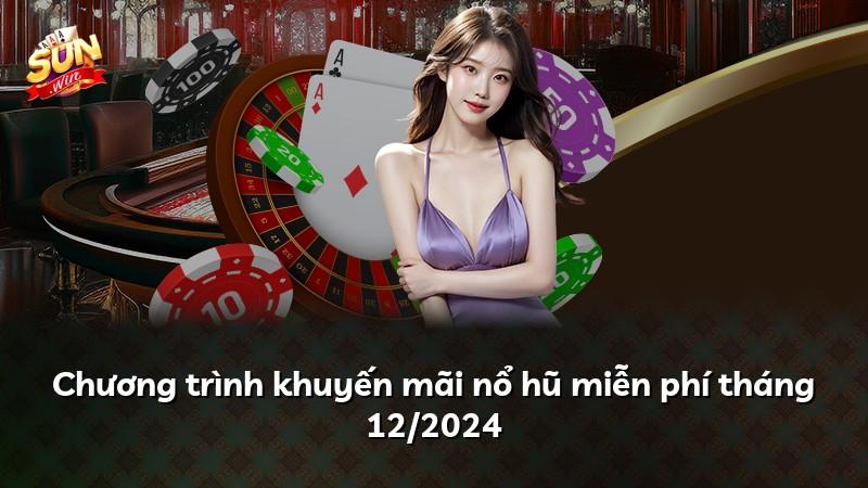Chương trình khuyến mãi nổ hũ miễn phí tháng 12/2024