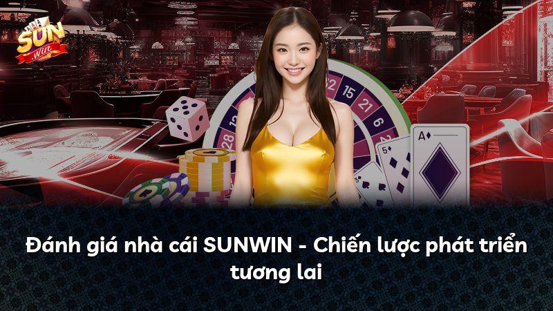 Đánh giá nhà cái SUNWIN - Chiến lược phát triển tương lai