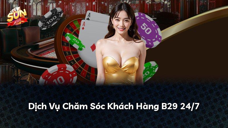 Dịch Vụ Chăm Sóc Khách Hàng B29 24/7