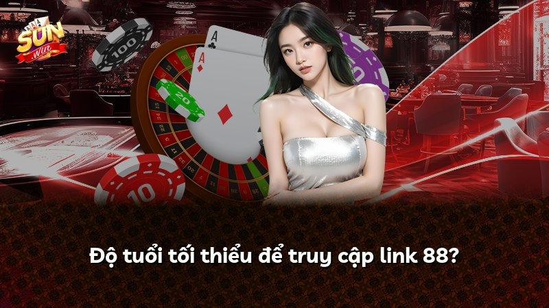 Độ tuổi tối thiểu để truy cập link 88?