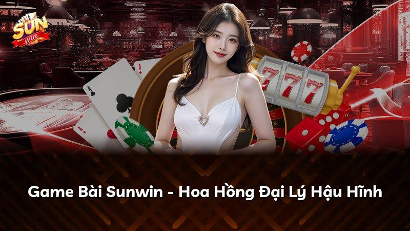 Game Bài Sunwin - Hoa Hồng Đại Lý Hậu Hĩnh