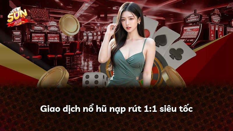 Giao dịch nổ hũ nạp rút 1:1 siêu tốc