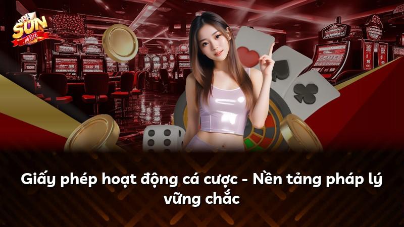Giấy phép hoạt động cá cược - Nền tảng pháp lý vững chắc