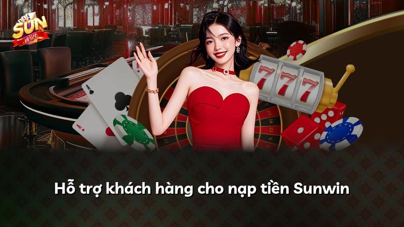 Hỗ trợ khách hàng cho nạp tiền Sunwin