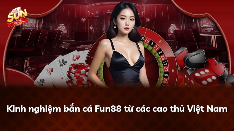 Kinh nghiệm bắn cá Fun88 từ các cao thủ Việt Nam
