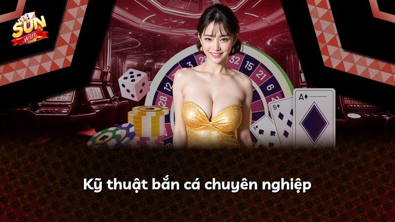 Kỹ thuật bắn cá chuyên nghiệp
