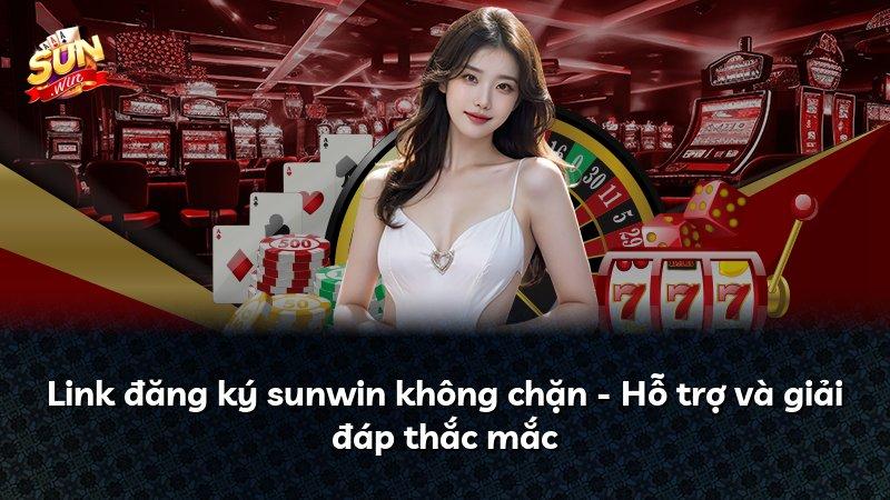 Link đăng ký sunwin không chặn - Hỗ trợ và giải đáp thắc mắc