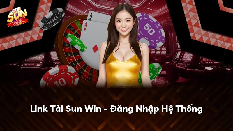 Link Tải Sun Win - Đăng Nhập Hệ Thống
