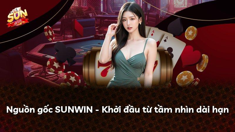 Nguồn gốc SUNWIN - Khởi đầu từ tầm nhìn dài hạn