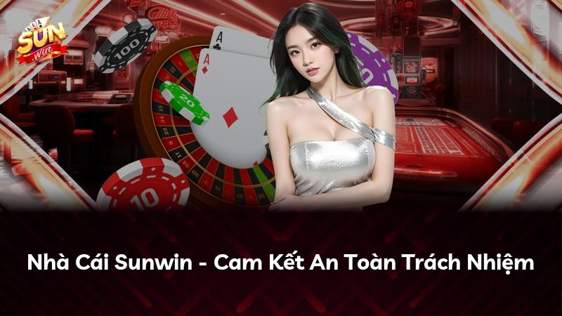 Nhà Cái Sunwin - Cam Kết An Toàn Trách Nhiệm