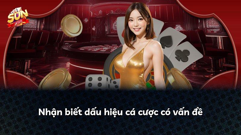 Nhận biết dấu hiệu cá cược có vấn đề