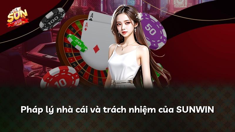 Pháp lý nhà cái và trách nhiệm của SUNWIN
