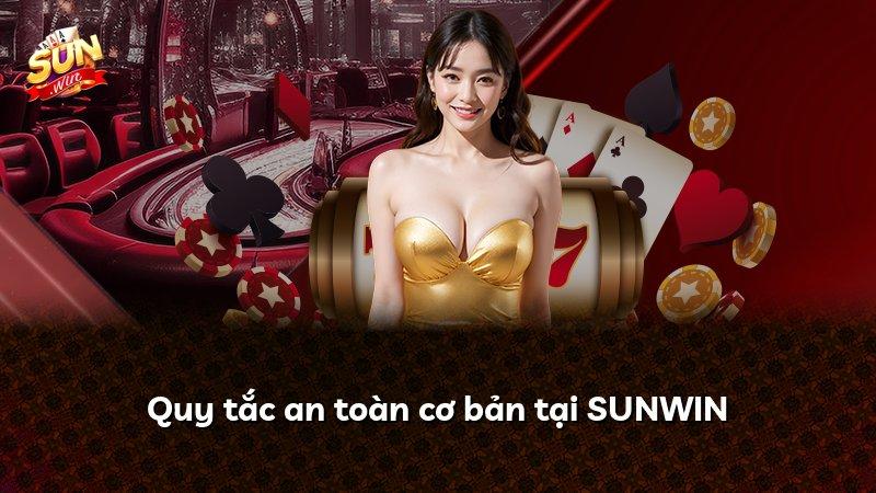 Quy tắc an toàn cơ bản tại SUNWIN