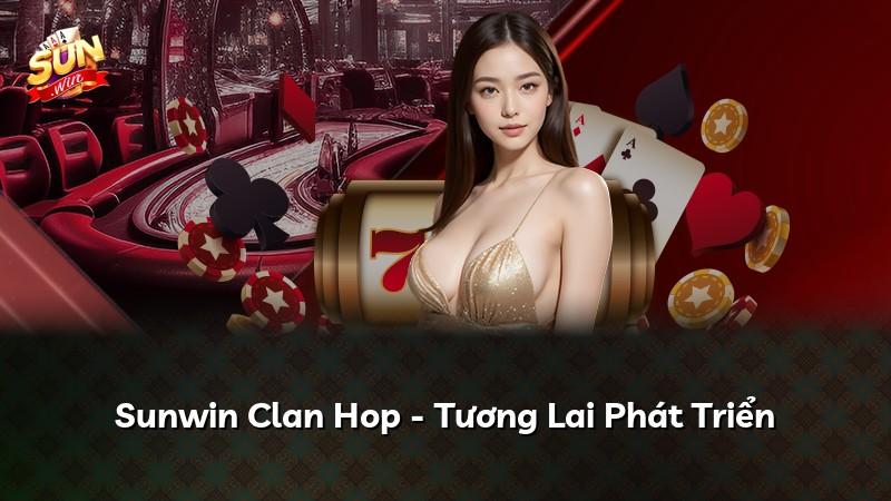 Sunwin Clan Hop - Tương Lai Phát Triển