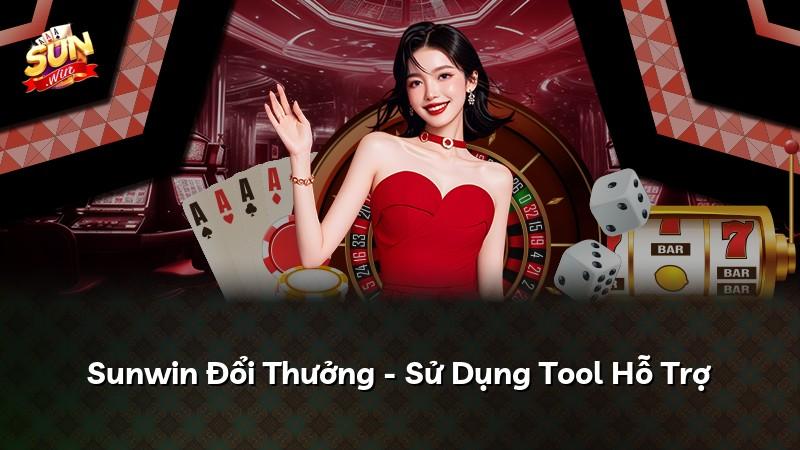 Sunwin Đổi Thưởng - Sử Dụng Tool Hỗ Trợ