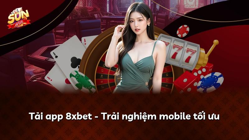 Tải app 8xbet - Trải nghiệm mobile tối ưu
