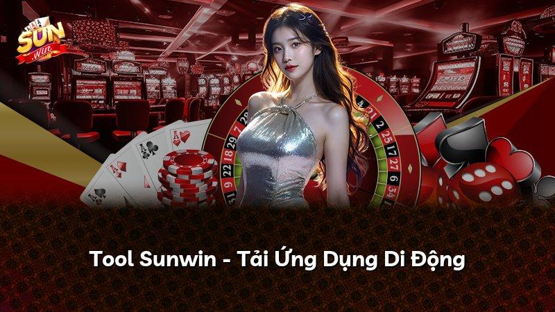 Tool Sunwin - Tải Ứng Dụng Di Động