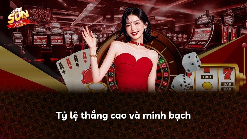 Tỷ lệ thắng cao và minh bạch