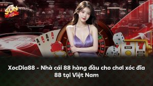 XocDia88 – Nhà cái 88 hàng đầu cho chơi xóc đĩa 88 tại Việt Nam